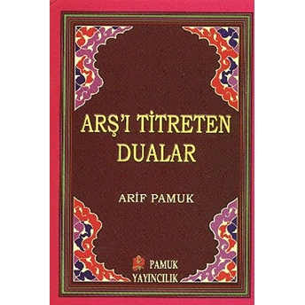 Arş'ı Titreten Dualar (Dua-103/P9) Cep Boy Arif Pamuk