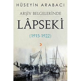 Arşiv Belgelerinde Lapseki (1915 – 1922) - Hüseyin Arabacı