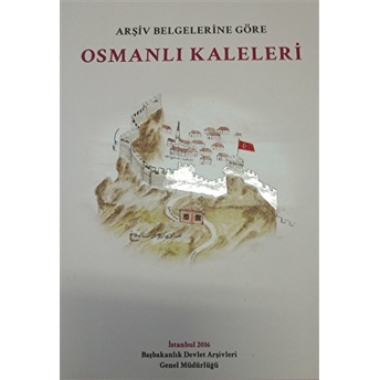 Arşiv Belgelerine Göre Osmanlı Kaleleri Ciltli Kolektif