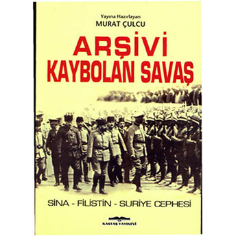 Arşivi Kaybolan Savaş - Murat Çulcu