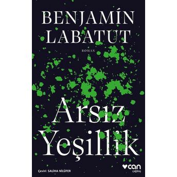 Arsız Yeşillik Benjamin Labatut