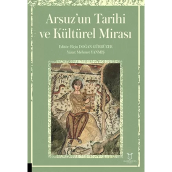 Arsuz’un Tarihi Ve Kültürel Mirası Mehmet Yanmış