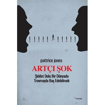 Artçı Şok - Şiddet Dolu Bir Dünyada Travmayla Baş Edebilmek Pattrice Jones