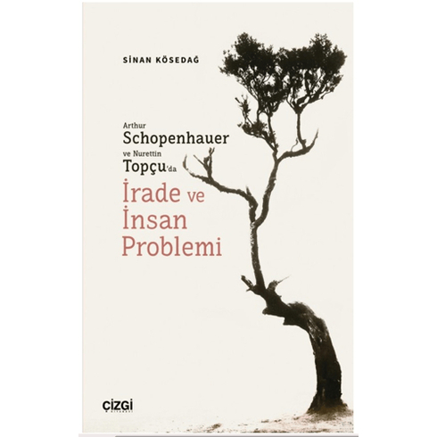 Arthur Schopenhauer Ve Nurettin Topçu’da Irade Ve Insan Problemi Sinan Kösedağ