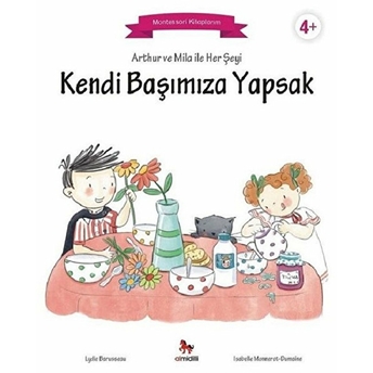 Arthur Ve Mila Ile Her Şeyi Kendi Başımıza Yapsak - Montessori Kitaplarım Lydie Barusseau