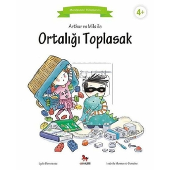 Arthur Ve Mila Ile Ortalığı Toplasak - Montessori Kitaplarım Lydie Barusseau