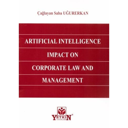 Artificial Intelligence Impact On Corporate Law And Management Çağlayan Saba Uğurerkan