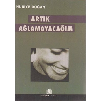 Artık Ağlamayacağım Nuriye Doğan