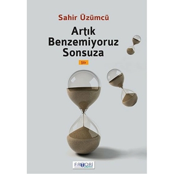 Artık Benzemiyoruz Sonsuza Sahir Üzümcü