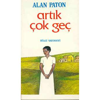 Artık Çok Geç Alan Paton