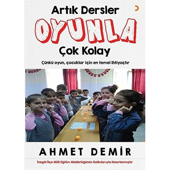 Artık Dersler Oyunla Çok Kolay - Ahmet Demir