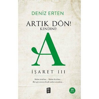 Artık Dön! Kendine A Işareti Iıı Deniz Erten