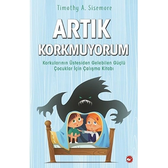 Artık Korkmuyorum Timothy A. Sisemore