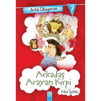 Artık Okuyorum 7 - Arkadaş Arayan Kirpi Nur Içözü