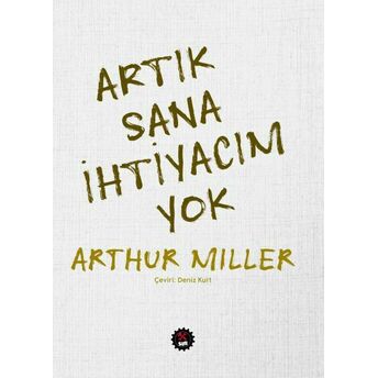 Artık Sana Ihtiyacım Yok Arthur Miller