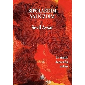 Artshop Yayıncılık Bipolardım Yalnızdım - Sevil Avşar