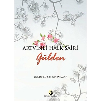 Artvinli Halk Şairi Gülden