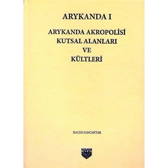 Arykanda Akropolisi Kutsal Alanları Ve Kültleri - Hacer Sancaktar