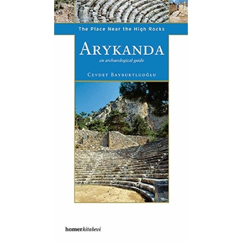 Arykanda: The Place Near The High Rocks Cevdet Bayburtluoğlu