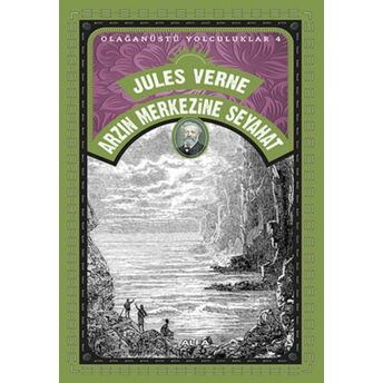 Arzın Merkezine Seyahat - Olağanüstü Yolculuklar 04 Jules Verne