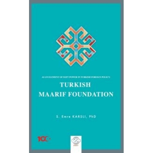 As An Element Of Soft Power In Turkish Foreign Policy: Turkish Maarif Foundation Emre Karslı