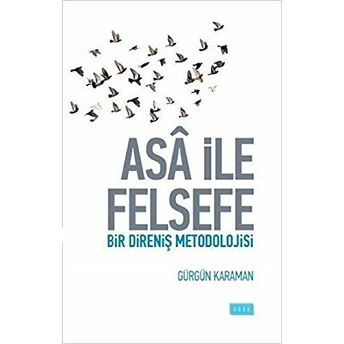 Asa Ile Felsefe Bir Direniş Metodolojisi Gürgün Karaman