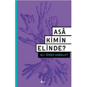 Asa Kimin Elinde? Ali Ömer Akbulut