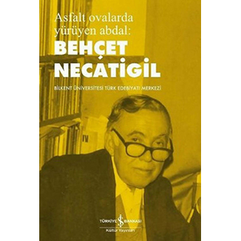 Asfalt Ovalarda Yürüyen Abdal: Behçet Necatigil Kolektif