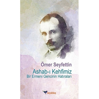 Ashab-I Kehfimiz Bir Ermeni Gencinin Hatıraları Ömer Seyfettin