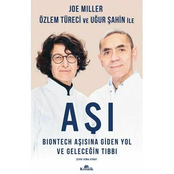 Aşı - Biontech Aşısına Giden Yol Ve Geleceğin Tıbbı Joe Miller,Özlem Türeci,Uğur Şahin