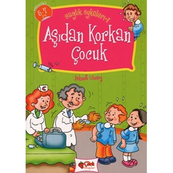 Aşıdan Korkan Çocuk - Sağlık Öyküleri 1 Hikmet Ulusoy