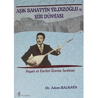 Aşık Bahattin Yıldızoğlu Ve Şiir Dünyası