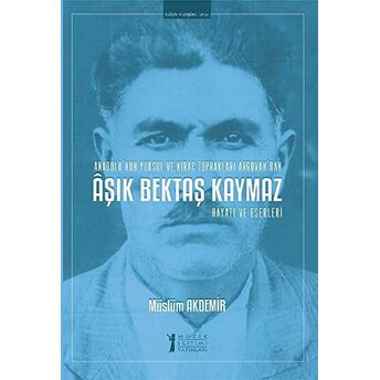 Aşık Bektaş Kaymaz - Hayatı Ve Eserleri