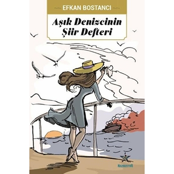 Aşık Denizcinin Şiir Defteri - Efkan Bostancı