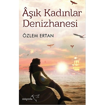 Aşık Kadınlar Denizhanesi Özlem Ertan