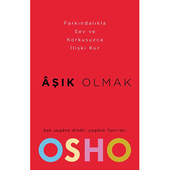 Aşık Olmak Nasıl Farkındalıkla Sevilir Ve Korkusuzca Ilişki Kurulabilir? Osho