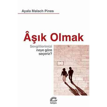 Aşık Olmak Sevgililerimizi Neye Göre Seçeriz ? Ayala Malach Pines