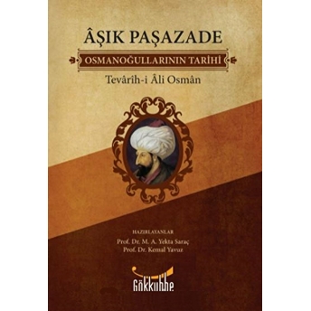 Aşık Paşazade / Osmanoğullarının Tarihi / Tevarih-I Al-I Osman Aşık Paşazade