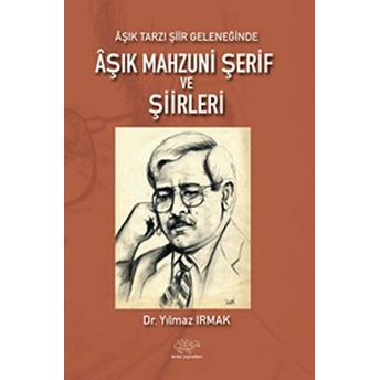 Aşık Tarzı Şiir Geleneğinde Aşık Mahzuni Şerif Ve Şiirleri Yılmaz Irmak