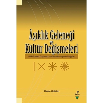 Aşıklık Geleneği Ve Kültür Değişmeleri Hakan Çelikten