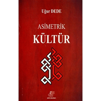 Asimetrik Kültür Uğur Dede