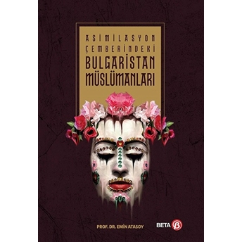 Asimilasyon Çemberindeki Bulgaristan Müslümanları Emin Atasoy