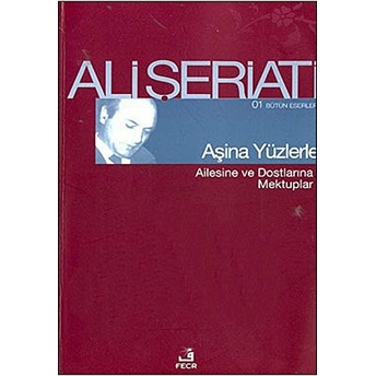 Aşina Yüzlerle Ailesine Ve Dostlarına Mektuplar Ali Şeriati