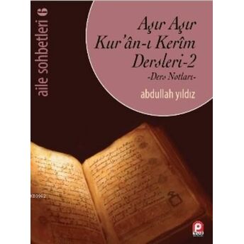 Aşır Aşır Kur'an-I Kerim Dersleri 2; Ders Notları (Aile Sohbetleri 6)Ders Notları (Aile Sohbetleri 6) Abdullah Yıldız