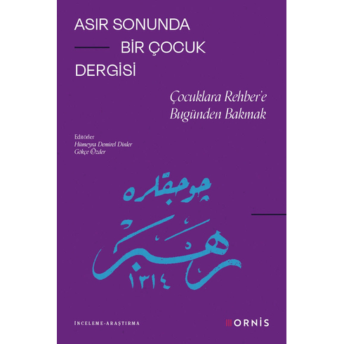 Asır Sonunda Bir Çocuk Dergisi & Çocuklara Rehber’e Bugünden Bakmak Gökçe Özder,Hümeyra Demirel Dinler