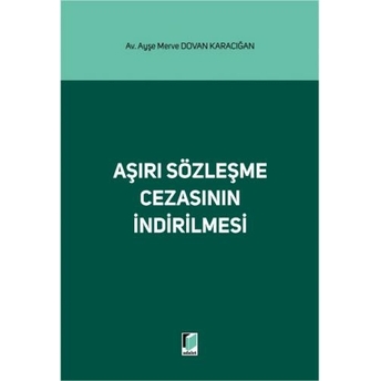 Aşırı Sözleşme Cezasının Indirilmesi Ayşe Merve Dovan Karacığan