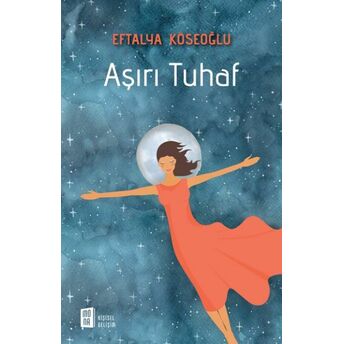 Aşırı Tuhaf Eftalya Köseoğlu