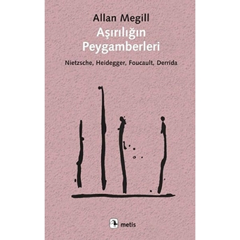 Aşırılığın Peygamberleri Allan Megill