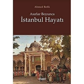 Asırlar Boyunca Istanbul Hayatı