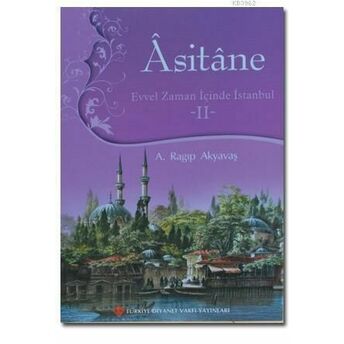 Asitane 2; Evvel Zaman Içinde Istanbulevvel Zaman Içinde Istanbul A. Ragıp Akyavaş